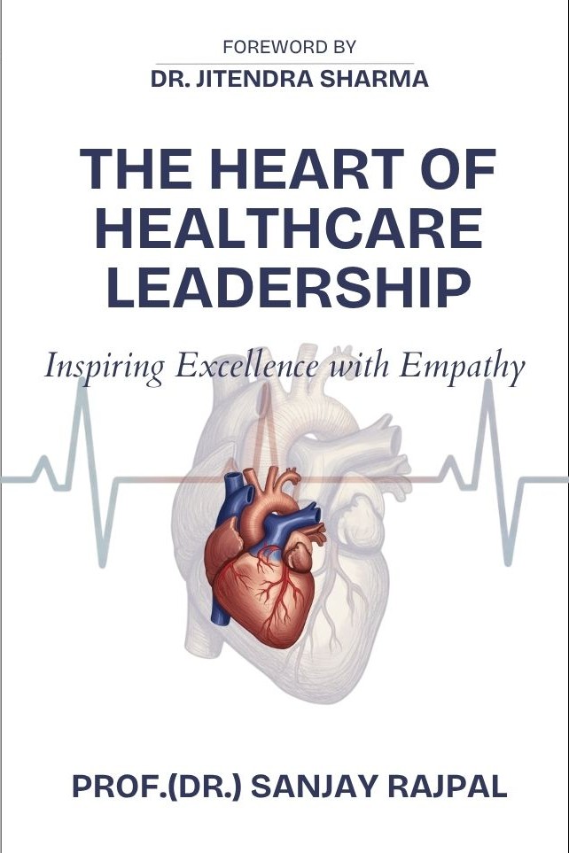 The Heart of Healthcare Leadership by Prof. (Dr.) Sanjay Rajpal — book cover